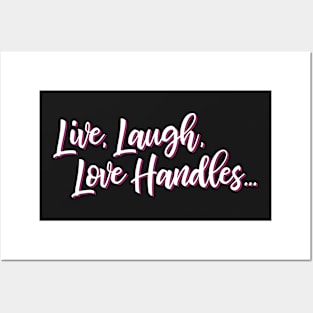 Live Laugh Love Handles Posters and Art